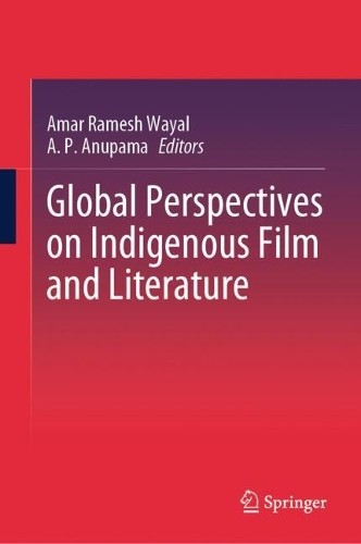 Global Perspectives on Indigenous Film and Literature - 9789819671120