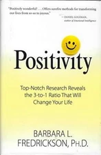 Positivity: Top-notch Research Reveals the 3 to 1 Ratio That Will Ch - VERY GOOD