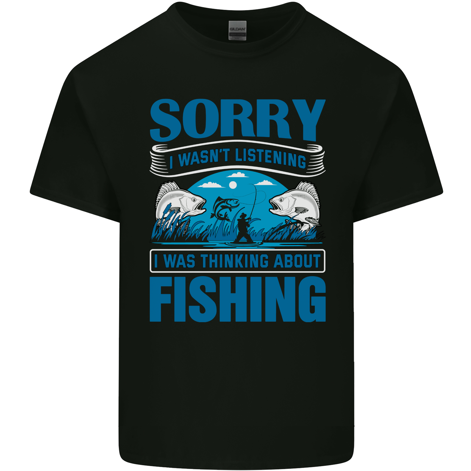 Sorry I Wasn'T Listening Funny Fishing Mens Cotton T-Shirt Tee Top