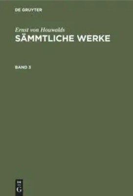 Ernst Von Houwalds | Ernst von Houwalds: Sämmtliche Werke. Band 3 | Buch