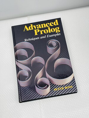 Advanced PROLOG: Techniques and Examples by Ross, Peter Hardback 1989