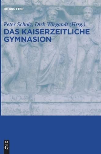 Das Kaiserzeitliche Gymnasion (gebundene Ausgabe)