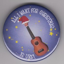 All I want for Christmas is Uke - funny ukulele badge - music instrument gift