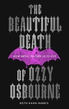 Keith Kahn-Harris The Beautiful Death of Ozzy Osbourne (Hardback) (UK IMPORT)