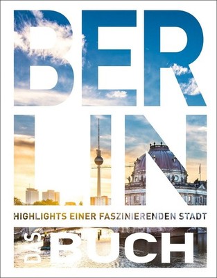 KUNTH Berlin. Das Buch Highlights einer faszinierenden Stadt