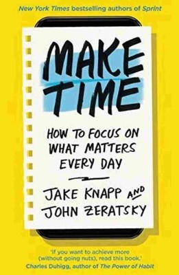 Make Time How to focus on what matters every day Paperback D896