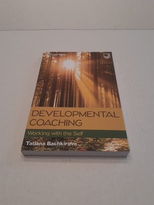 Developmental Coaching: Working with the Self by Tatiana Bachkirova- Brand New