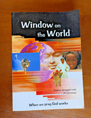 Window on the World : When We Pray God Works by Spraggett and Johnstone