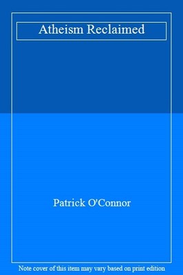 Atheism Reclaimed,Patrick O'Connor