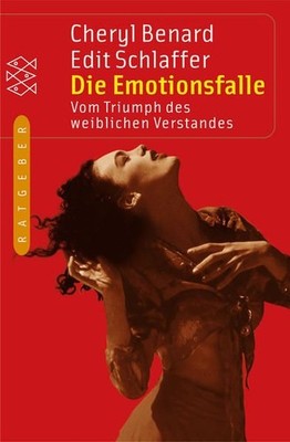 Die Emotionsfalle : vom Triumph des weiblichen Verstandes. Cheryl Benard/Edit Sc