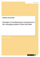 Strategies Of Multinational Corporations In The Emerging Markets China And India