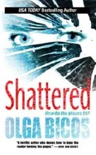 Shattered - Mass Market Paperback By Bicos, Olga - GOOD