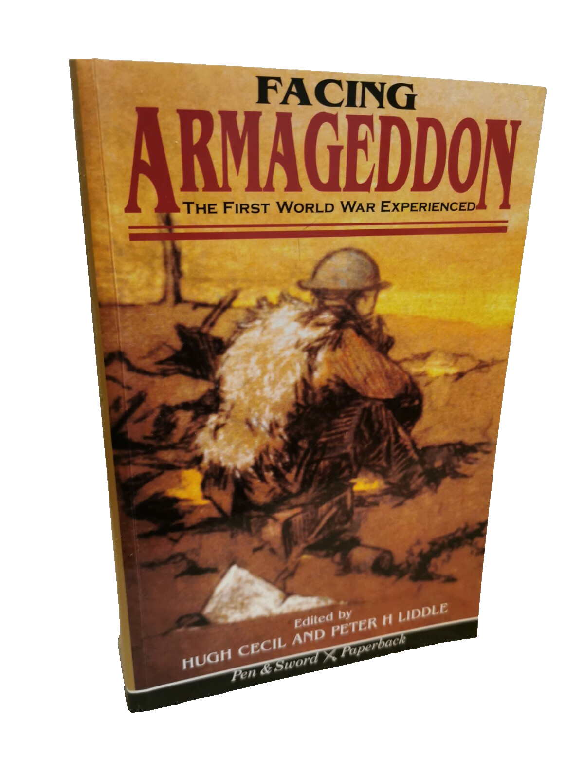 Facing Armageddon The First World War Experienced By P. Liddle-1996 Signed