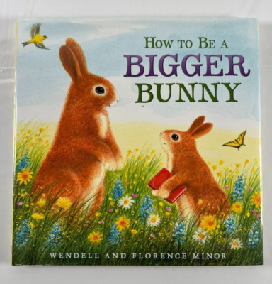 How to Be a Bigger Bunny, Easter Springtime SIGNED by Wendell and Florence Minor