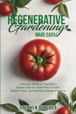 #ad Regenerative Gardening Made Easy: A Simple Guide to Transform Garden Soil fo... $5.74