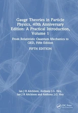 Gauge Theories in Particle Physics, 40th Anniversary Edition: A Practical Introd