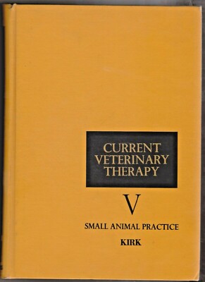 Current Veterinary Therapy V Small Animal Practice by Robert W. Kirk, D.V.M.