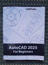 AutoCAD 2025 For Beginners: Easy-to-Follow AutoCAD 2025 Guide for Novice Designe