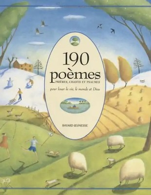 190 poèmes, prières, chants et psaumes : Pour louer la vie, le monde et Dieu (Ev