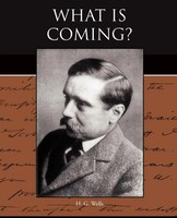 H. G. Wells | What Is Coming? | Taschenbuch | Englisch (2009) | Book Jungle