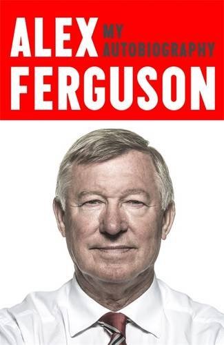 ALEX FERGUSON My Autobiography-Alex Ferguson