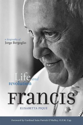 Pope Francis: Life and Revolution | A Biography of Jorge Bergoglio | Pique