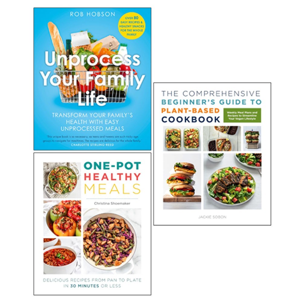 Unprocess Your Family Life, One Pot Healthy,Comprehensive Beginner's 3 Books Set