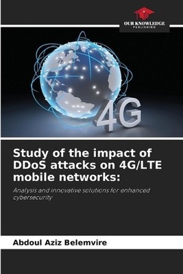 Study of the impact of DDoS attacks on 4G/LTE mobile networks by Abdoul Aziz Bel