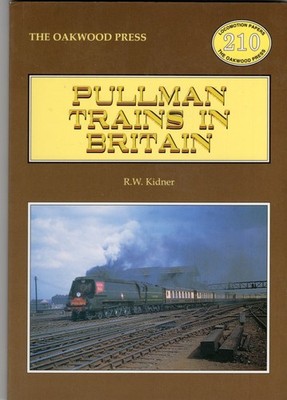 Pullman Trains in Britain by R. W. Kidner  Oakwood Press