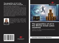 Christian Sekimonyo Shamavu | The Geopolitics Of Oil In The African Great...
