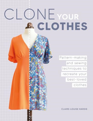 Clone Your Clothes: Pattern-Making and Sewing Technique - Paperback NEW Hardie,