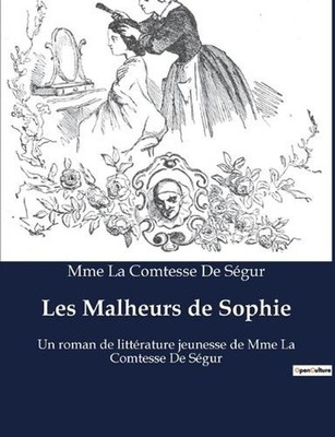 Les Malheurs de Sophie: Un roman de litt?rature jeunesse de Mme La Comtesse De S