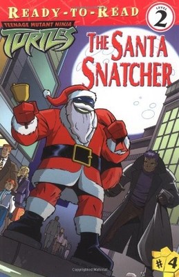 The Santa Snatcher (Teenage Mutant Ninja Turtles Ready-to-Read, Level 2) - p...