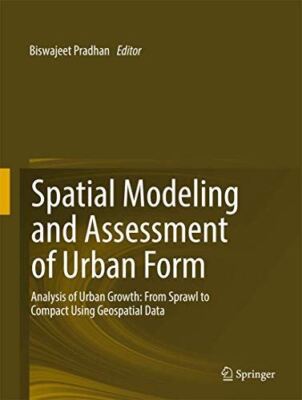 Spatial Modeling and Assessment of Urban Form: Analysis of Urban