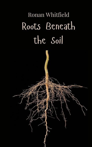 Roots Beneath The Soil | Ronan Whitfield | Taschenbuch | Englisch | 2025-image