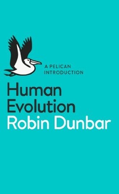 Human Evolution: A Pelican Introduction (Pelican Boo by Dunbar, Robin 0141975318