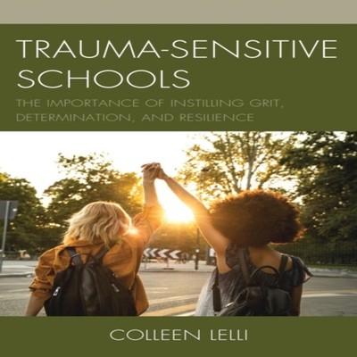 Trauma-Sensitive Schools The Importance of Instilling Grit Determ