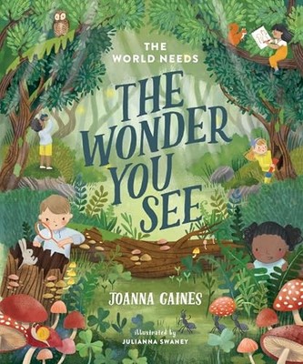 The World Needs the Wonder You See - hardcover Swaney, Julianna|Gaines, Joan...