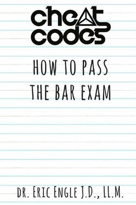 ''Cheat Codes'': How to Pass the Bar Exam by Eric Allen Engle LL M. (English) Pape