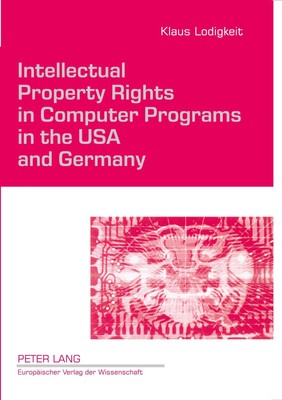 Intellectual Property Rights in Computer Programs in the USA and Germany Klaus L