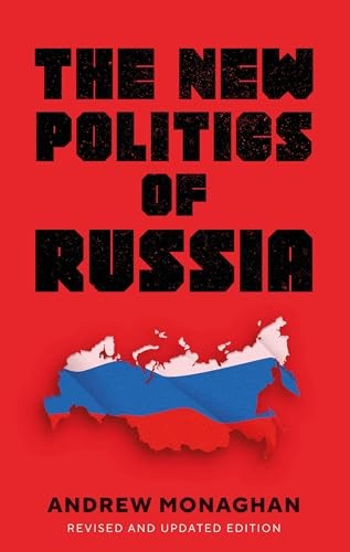 The New Politics of Russia: Interpreting Change, Revised... - Monaghan, Andrew