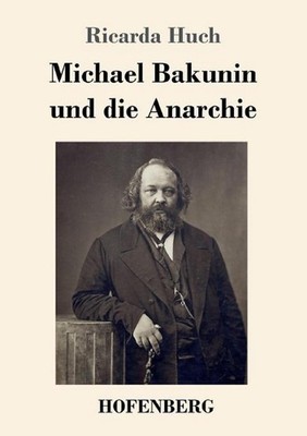 Michael Bakunin und die Anarchie by Ricarda Huch (German) Paperback Book