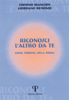 Riconosci l'altro da te. Essere persona nella Bibbia - Bianchin Firmino, R...