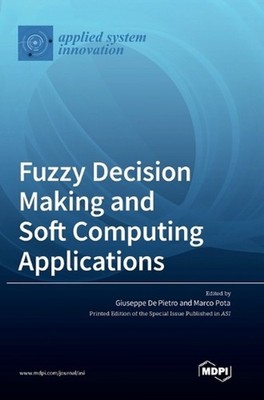 Fuzzy Decision Making and Soft Computing Applications by Giuseppe de Pietro Hard