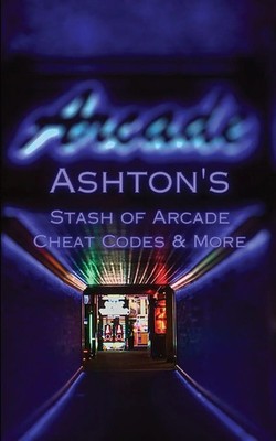 Ashton's Stash of Arcade Cheat Codes & More Ashton Romero Taschenbuch Englisch