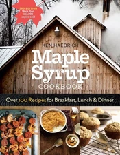 Maple Syrup Cookbook, 3rd Edition: Over 100 Recipes for Breakfast, Lunch & Dinne
