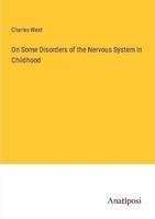 On Some Disorders Of The Nervous System In Childhood Charles West