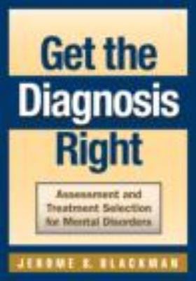 Get the Diagnosis Right : Assessment and Treatment Selection for Mental Disor...
