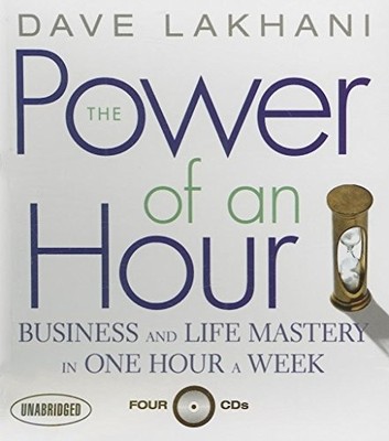 The Power of an Hour: Business and Life Mastery in One Hour a Week (Your Coach i