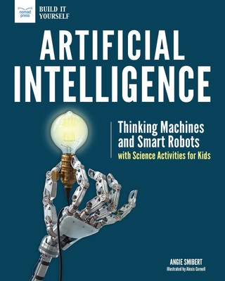 Artificial Intelligence: Thinking Machines and Smart Robots with Science Act...